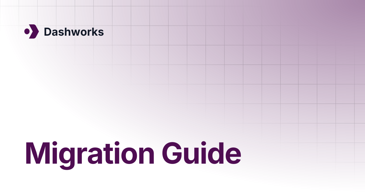 Migration Guide | Dashworks