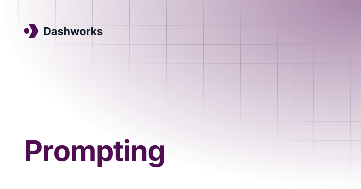 Prompting dashworks